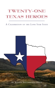 Twenty-One Texas Heroes, poetry by Eileen Santangelo Hult Twenty-One Texas Heroes, poetry by Eileen Santangelo Hult